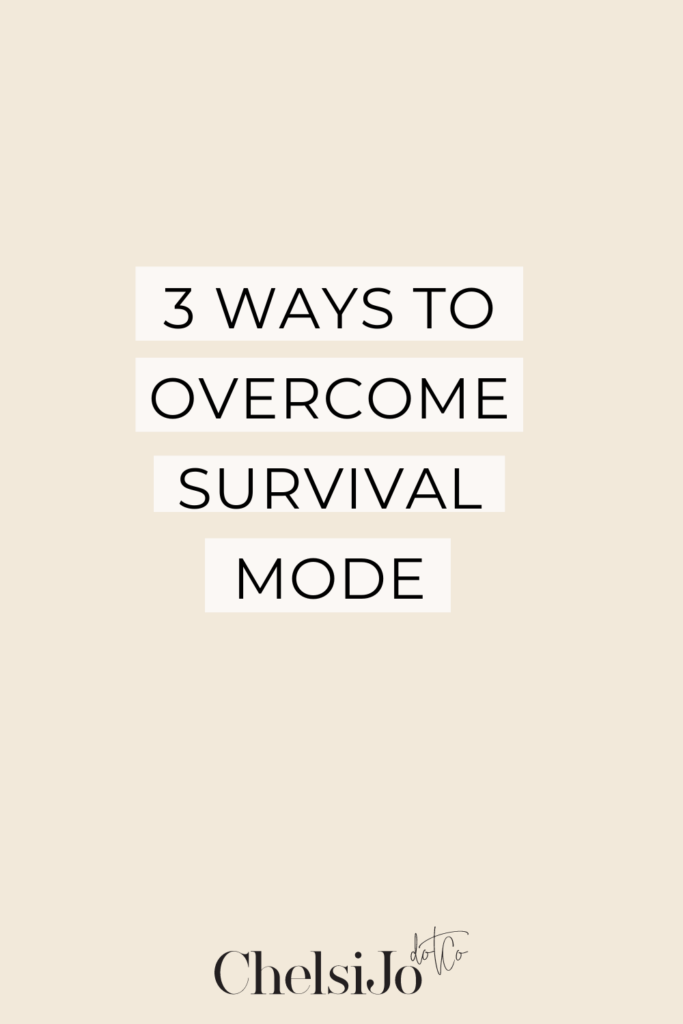 3 ways to overcome survival mode