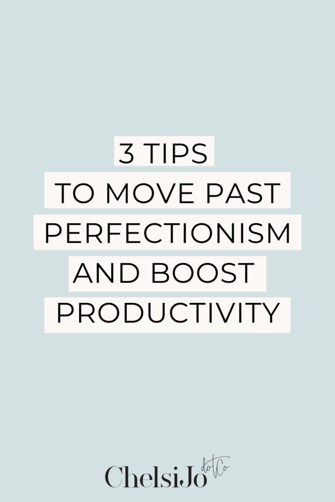 3 tips to move past perfectionism and boost productivity 
