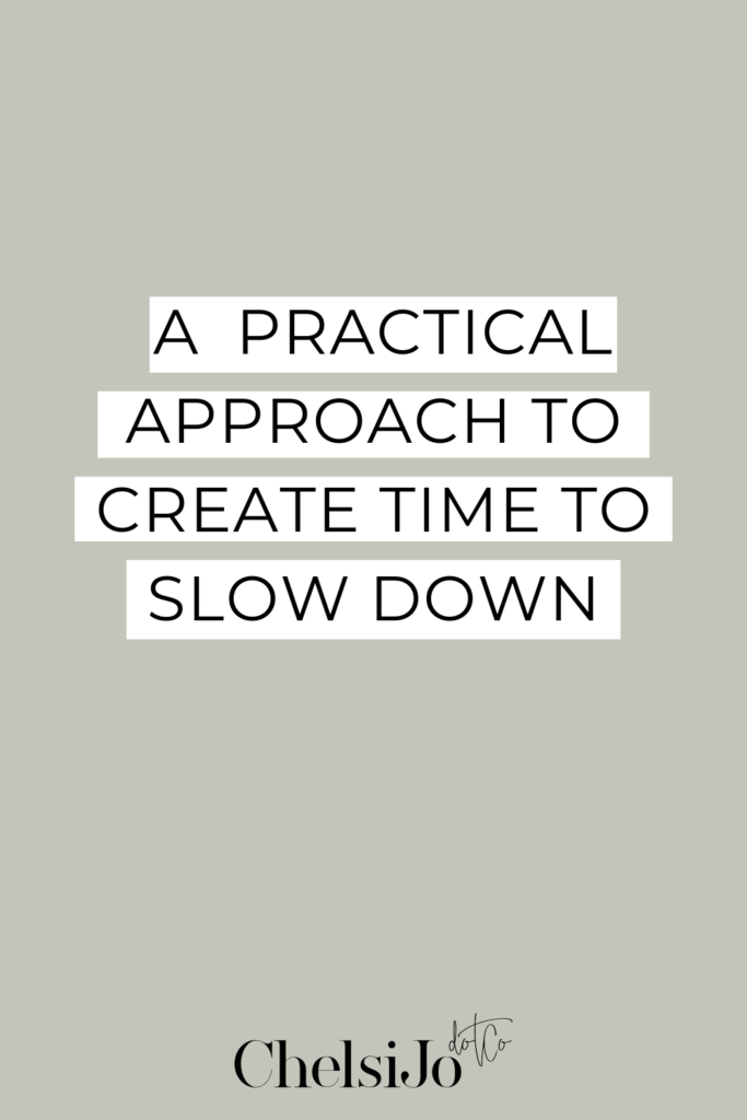 a practical approach to create time to slow down