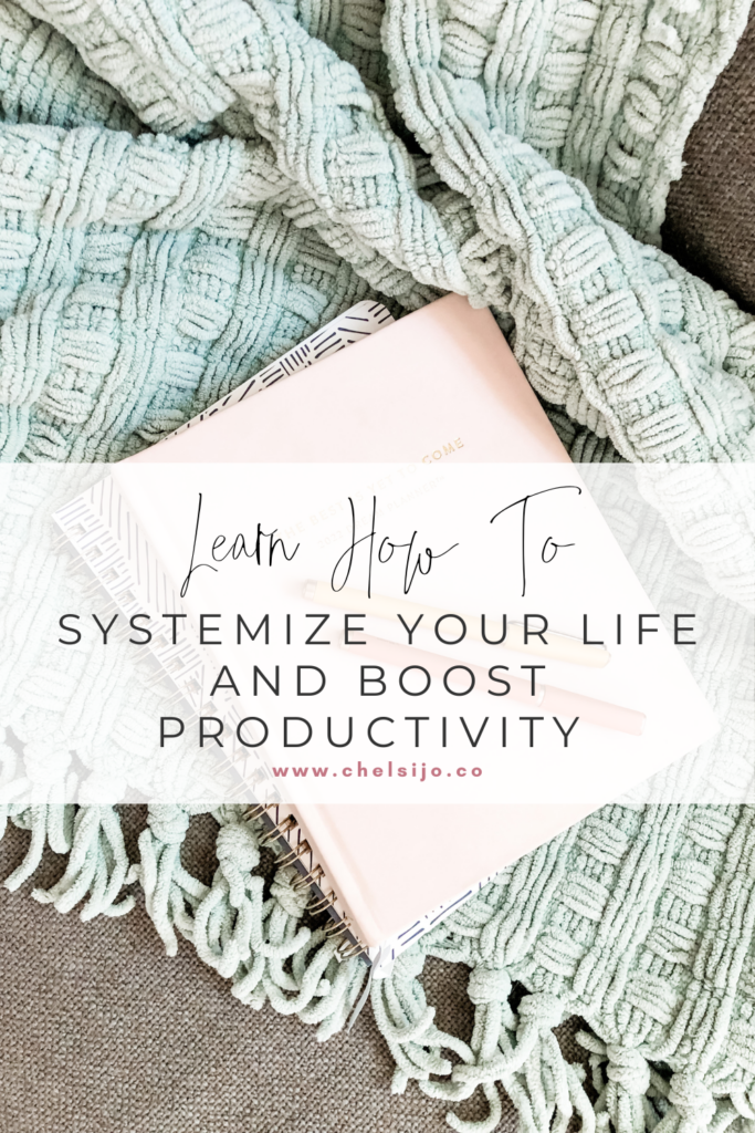 learn how to systemize your life and boost productivity chelsijo.co