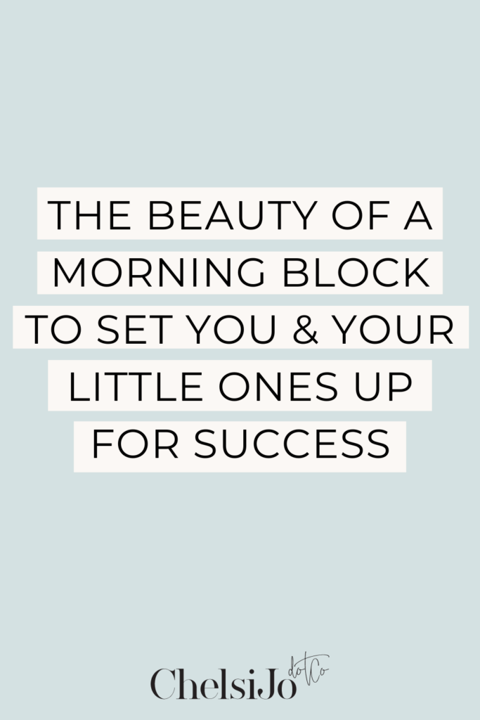 the beauty of a morning block to set you and your little ones up for success