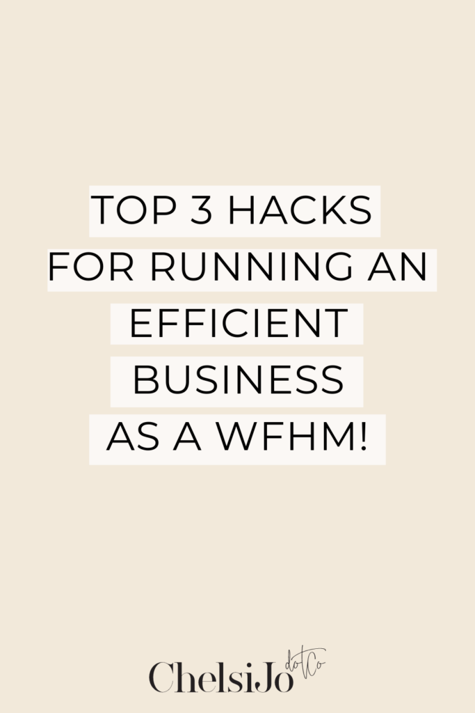 top 3 hacks for running an efficient business as a wfhm