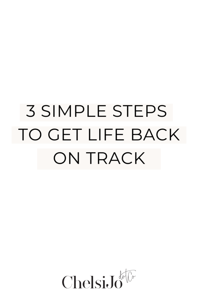 simple steps to get your life back on track 