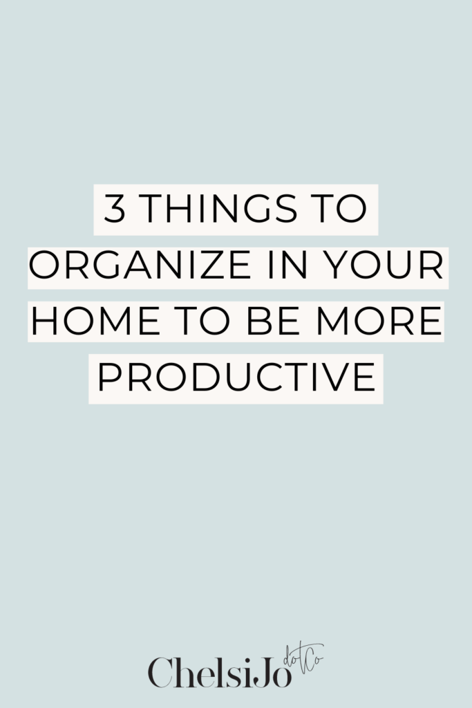 Home organization tips - 3 things to organize in your home