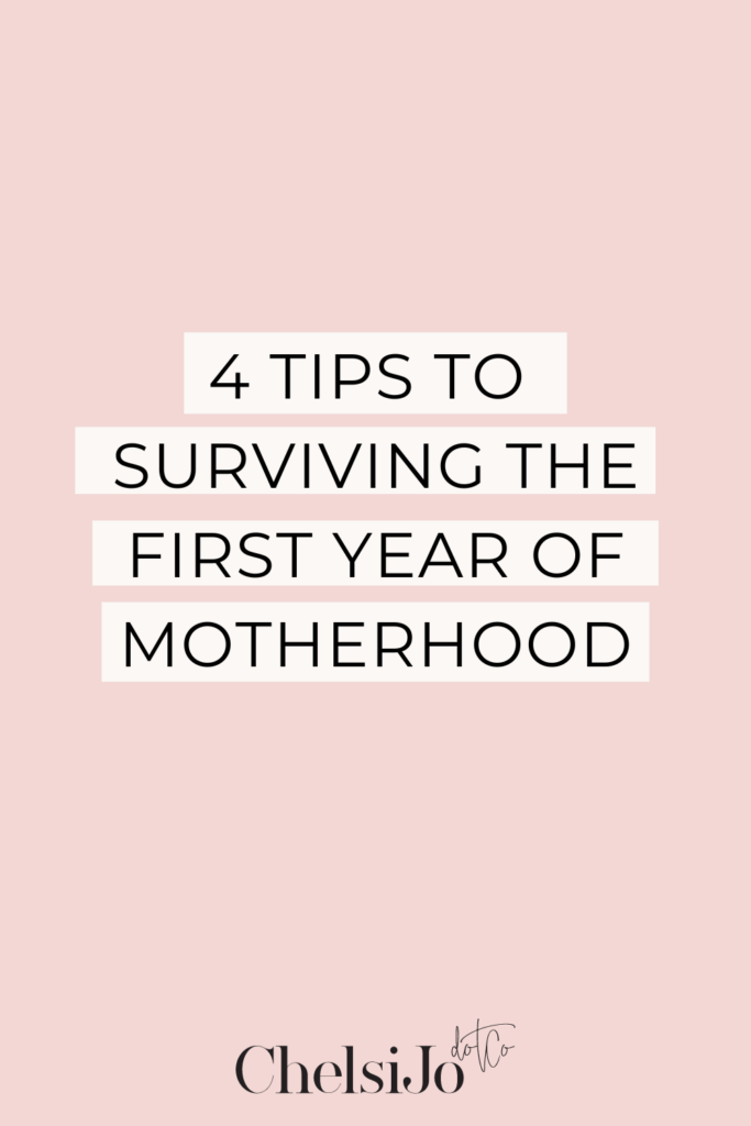 4 tips to surviving the first year of motherhood