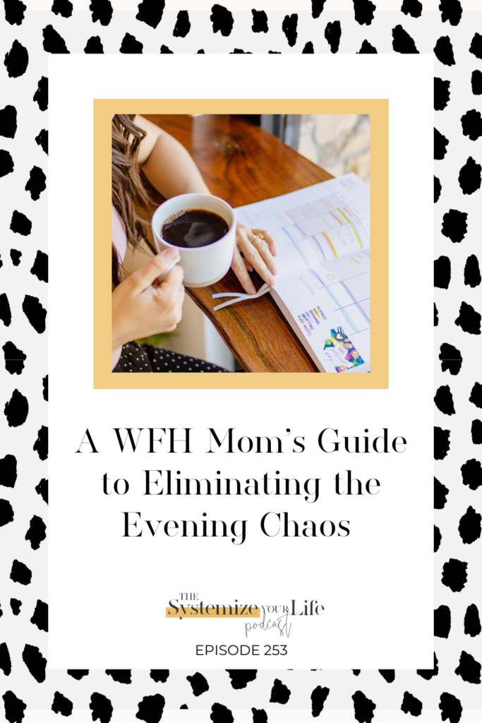 A WFH mom's guide to eliminating the evening chaos chelsijo