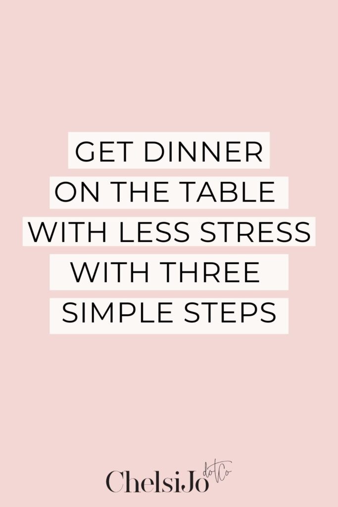 Get dinner on the table with less stress with three simple steps
