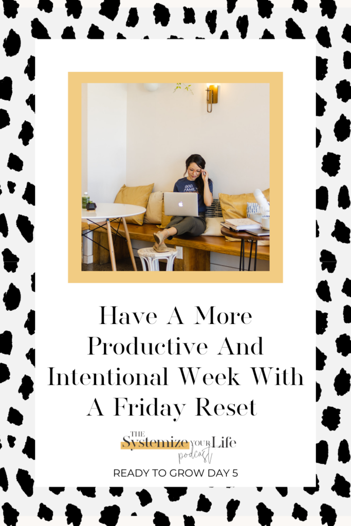 Have a more productive and intentional week with a Friday reset