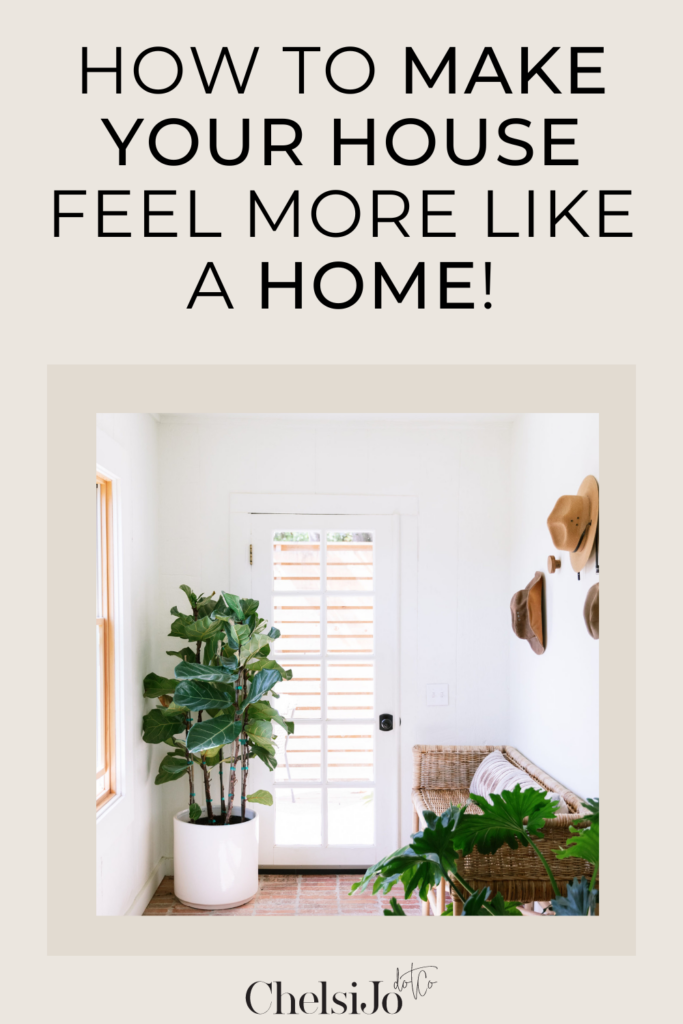 make your house feel more like a home