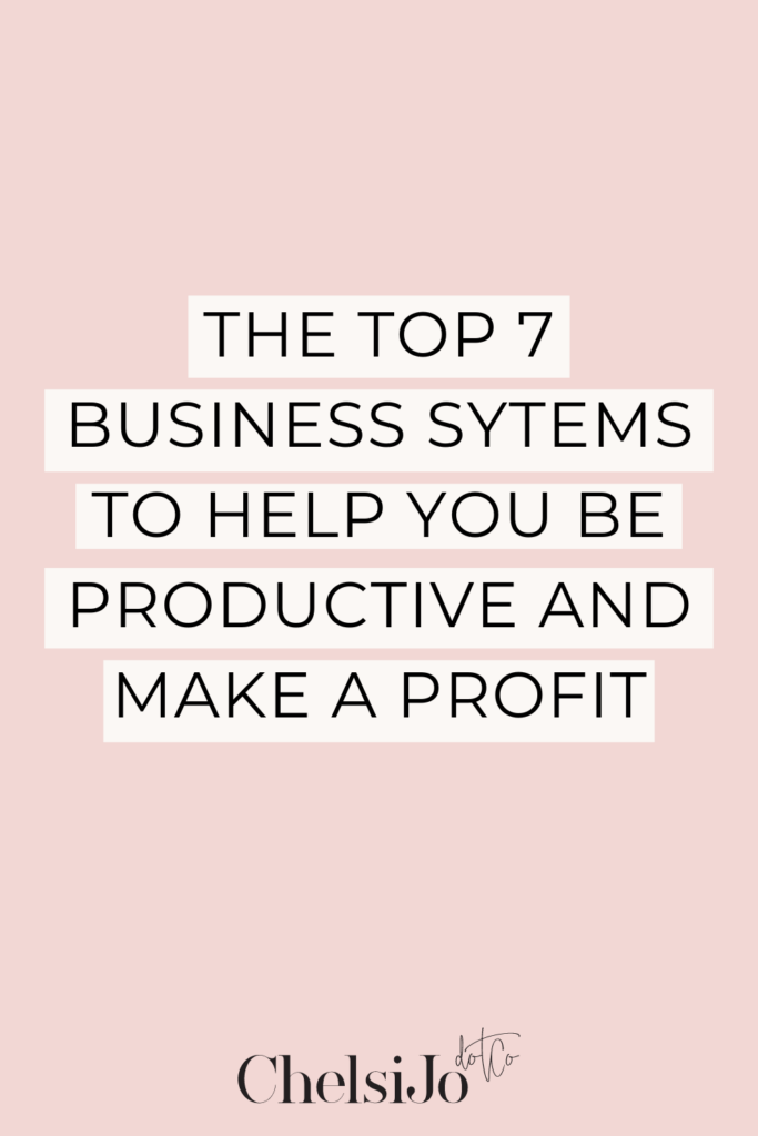 the top 7 business systems to help you be productive and make a profit