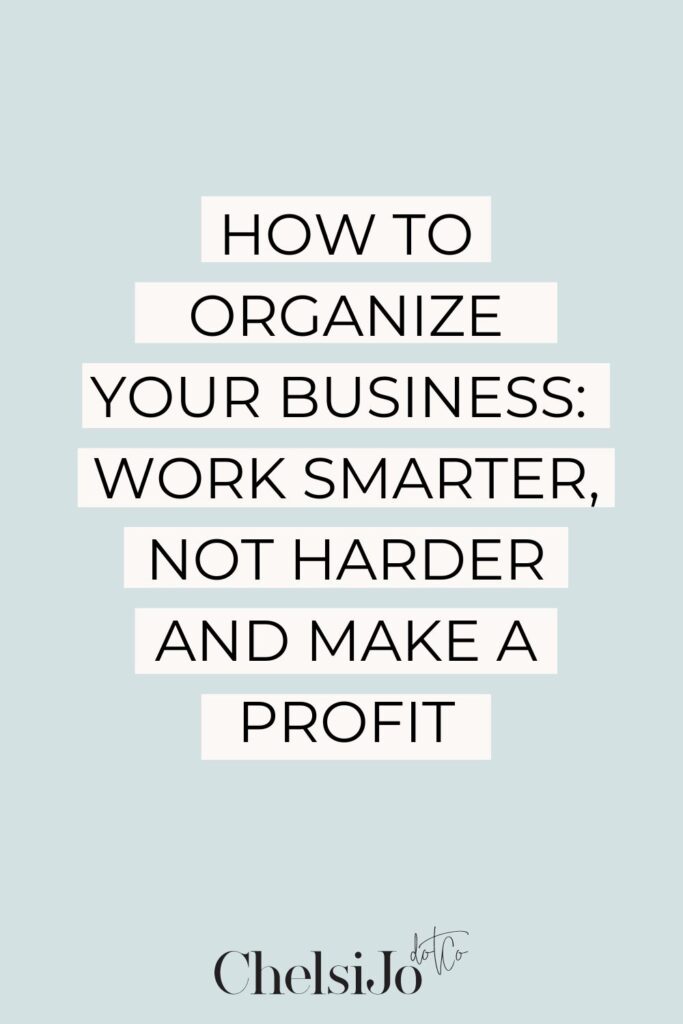 How to organize your business: work harder, not smarter and make a profit.
