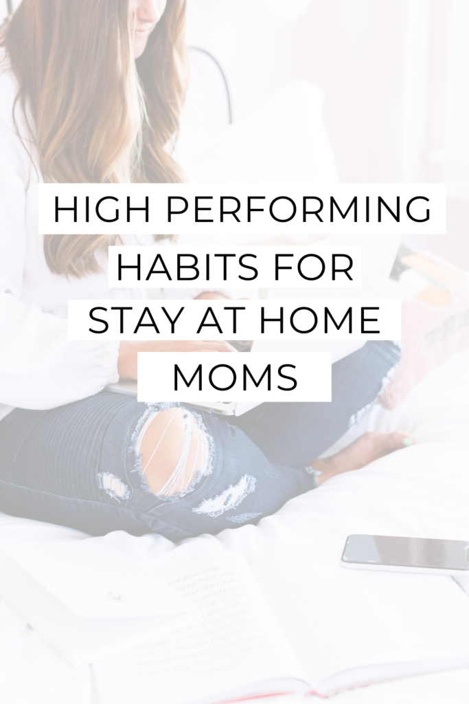 high performing habits for stay at home moms