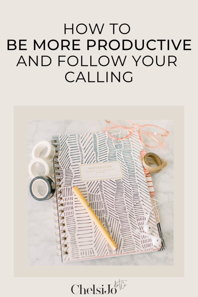 how to be more productive and follow your calling without mom guilt chelsi jo