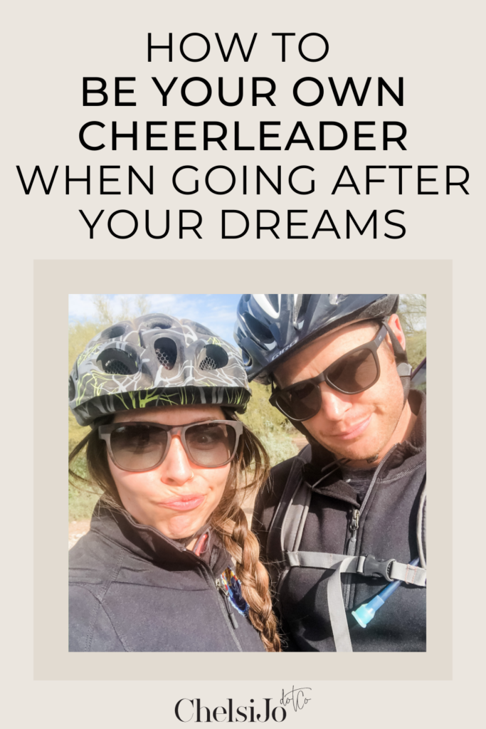 how to be your own cheerleader when going after your dreams