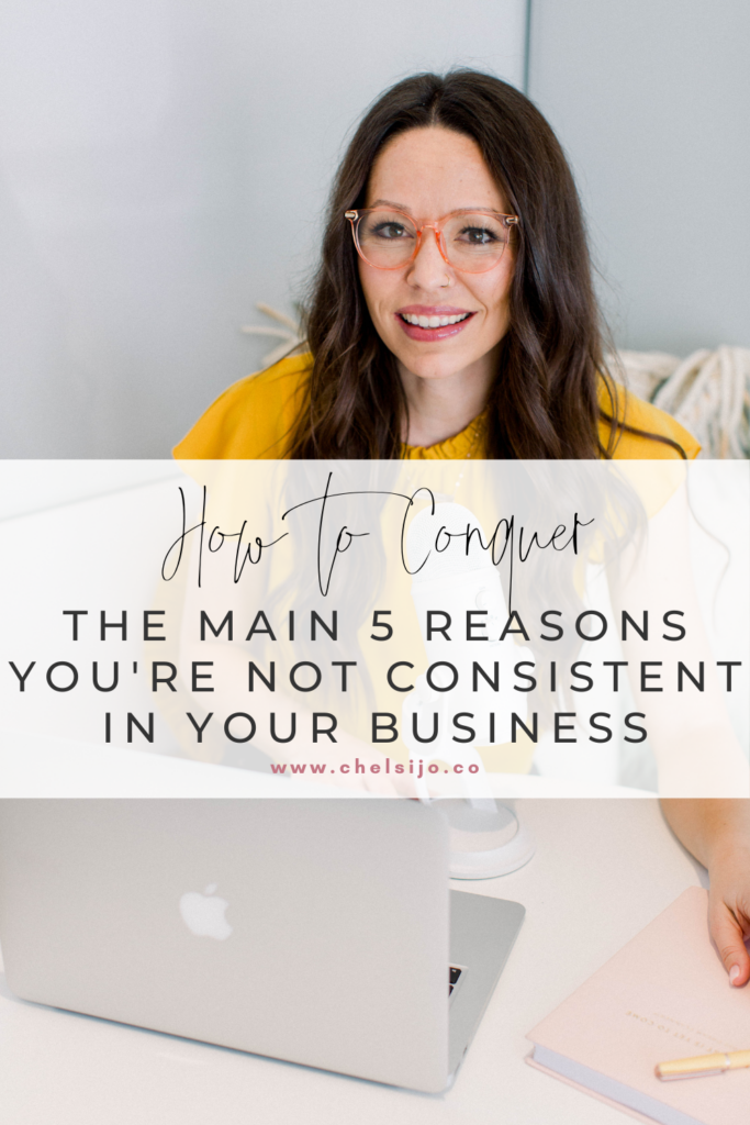 how to conquer the main 5 reasons you're not consistent in your business and/or side hustle