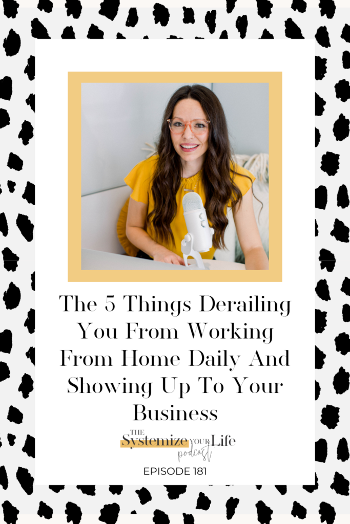 the 5 things derailing you from working from home daily and showing up to your business and/or side hustle