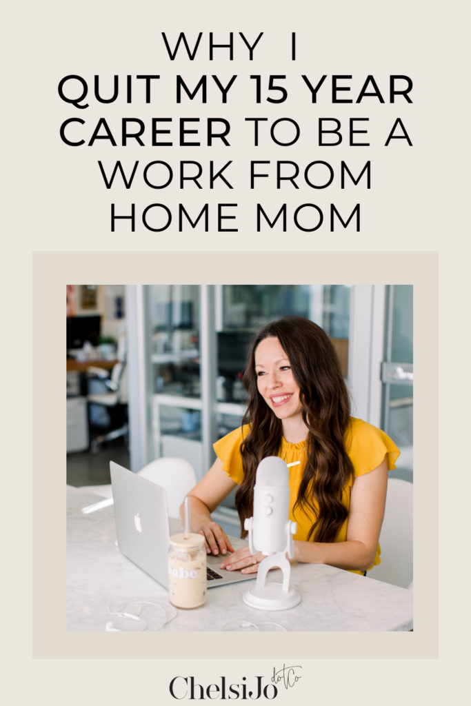 why I quit my 15 year career to be a work from home mom