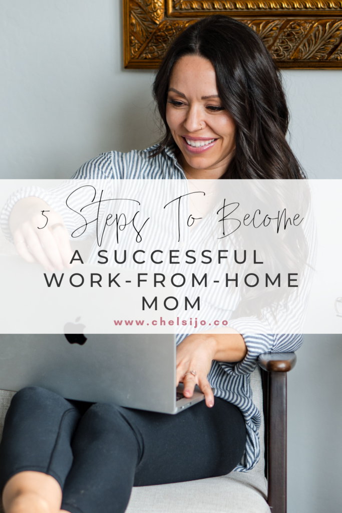 5 Steps to Become A Successful Work-From-Home Mom