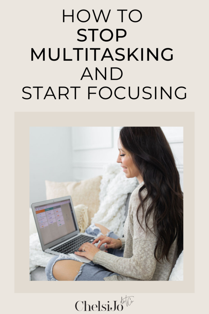 how to start focusing and stop multitasking as a work from home mom chelsi jo