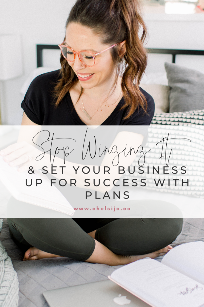 Stop Winging It & Set Your Business Up For Success By Putting Plans In Place Chelsi Jo