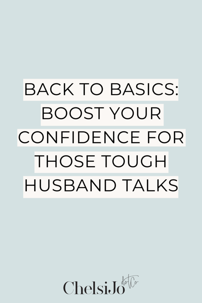Back To Basics Series: Boosting Confidence for Those Husband Talks with Chelsi Jo
