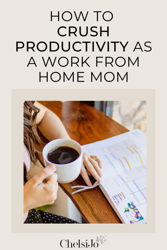 my number one secret to crush productivity as a work from home mom chelsi jo

