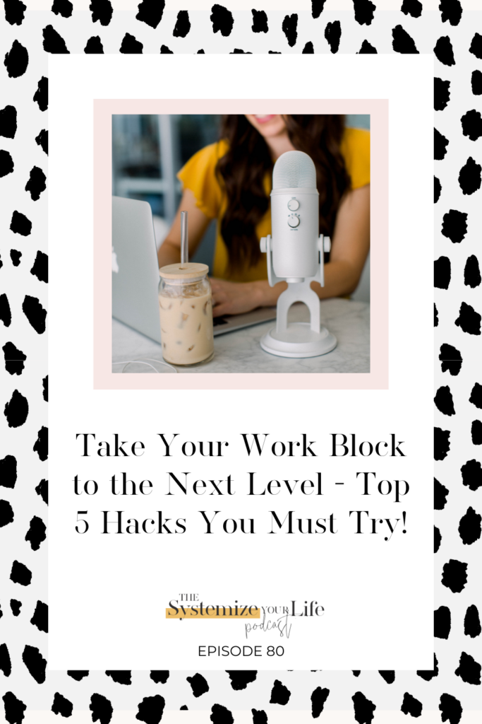 take your work time block to the next level with these five hacks | Chelsi Jo