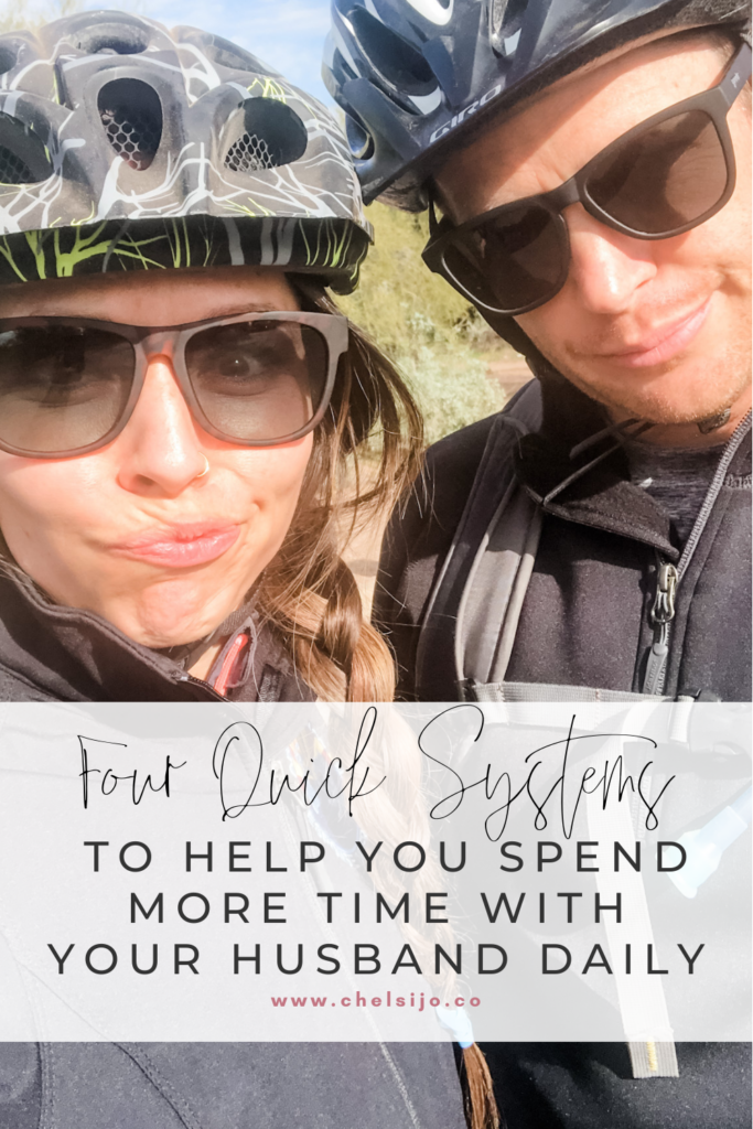 Four quick systems to help spend more time with your husband daily chelsi jo
