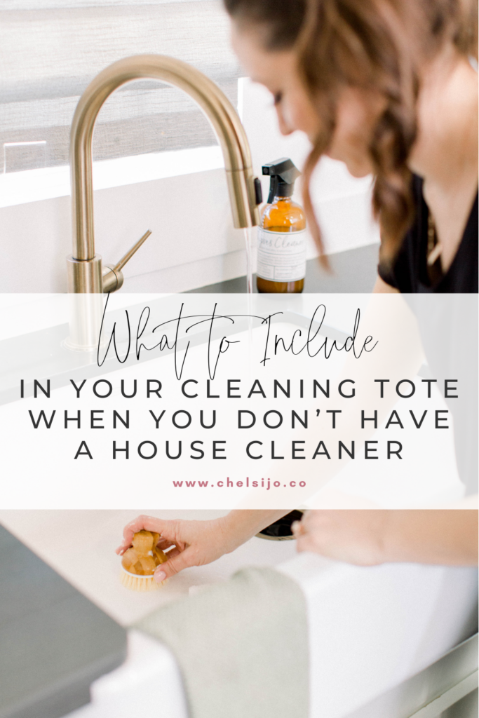 What to include in your cleaning tote when you don’t have a house cleaner chelsi jo