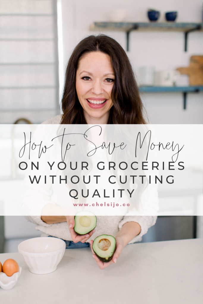 Chelsi Jo holds a cut avocado, text reads how to save money on your groceries without cutting quality