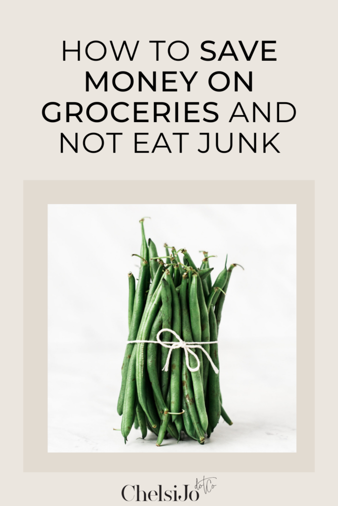 a bundle of fresh green beans tied with twine, text reads how to save money on groceries and not eat junk