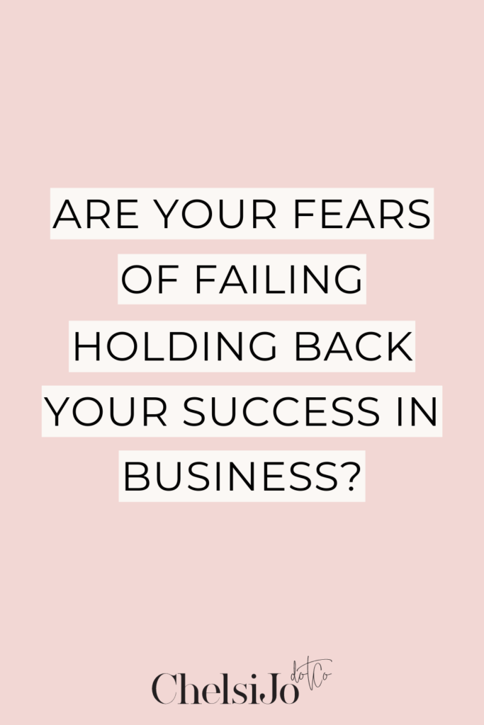 are your fears of failing holding back your success in business chelsijo.co