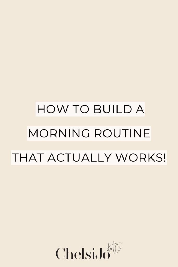 How to Build a Morning Routine That Actually Works - Chelsijo