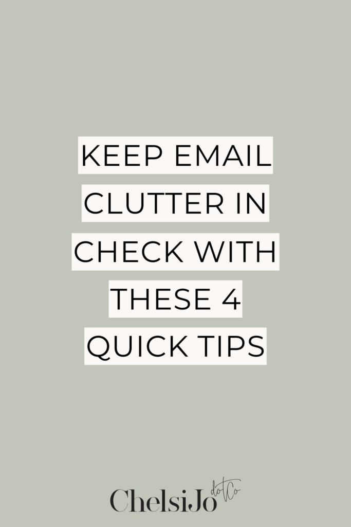 Keep Email Clutter in Check With These 4 Quick Tips Chelsijo