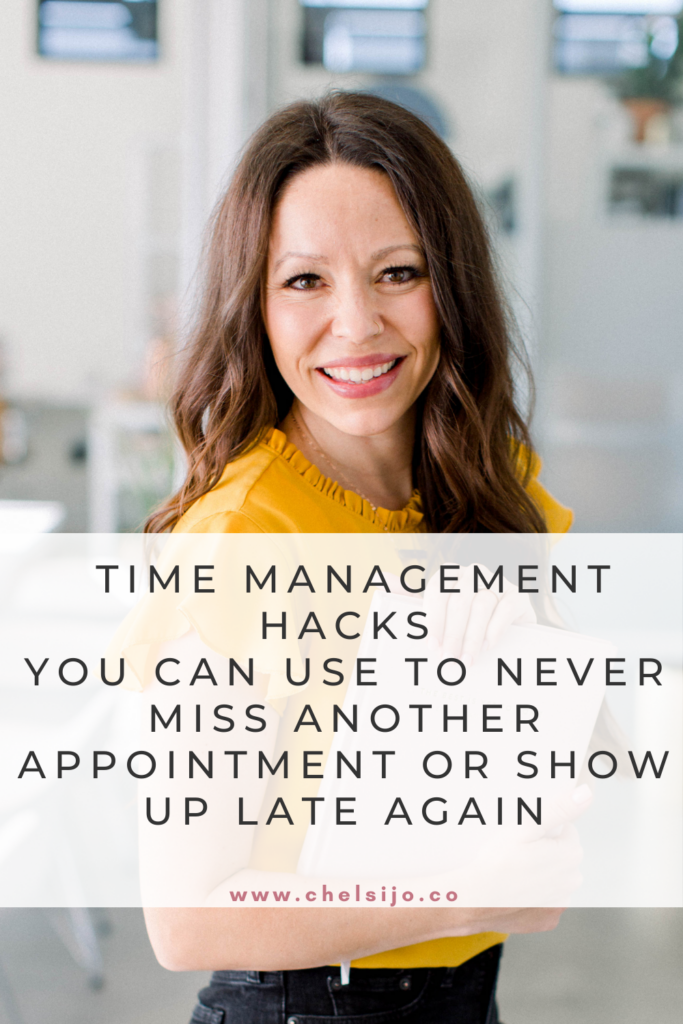 time management hacks you can use to never miss another appointment or show up late again ChelsiJo
