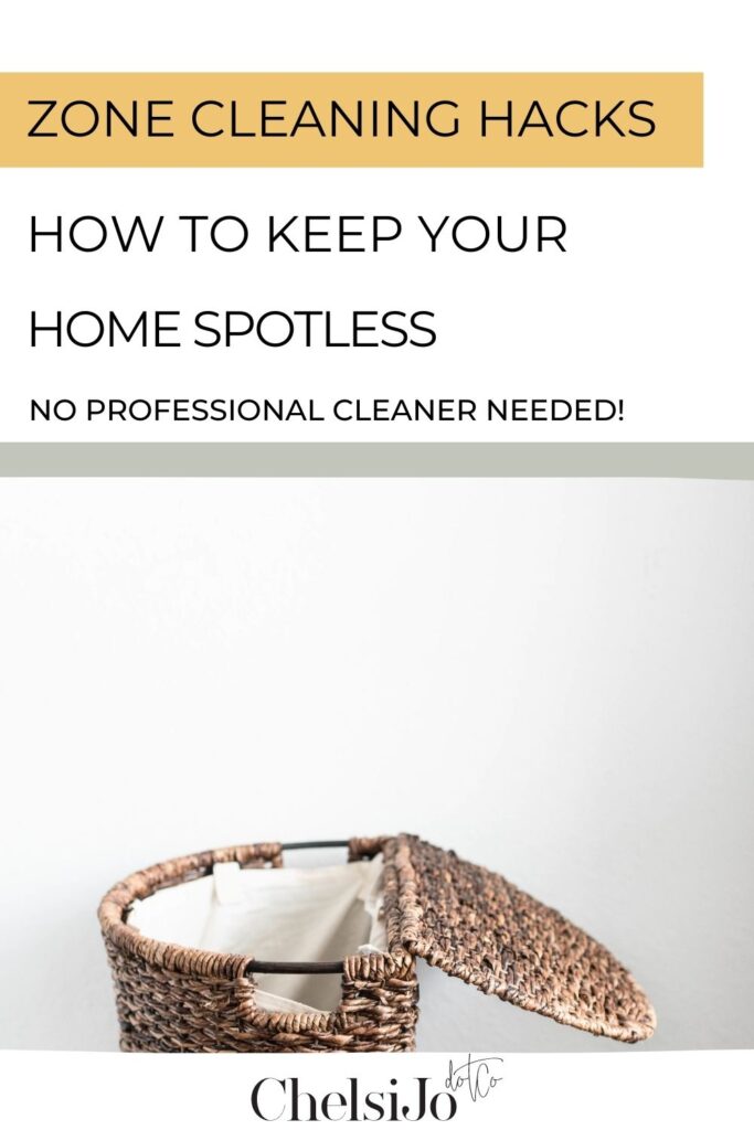 Zone Cleaning Hacks: How to Keep Your Home Spotless 

No Professional Cleaner Needed -chelsijo