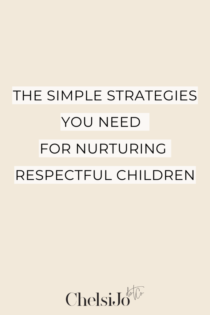 simple strategies for nurturing respectful children