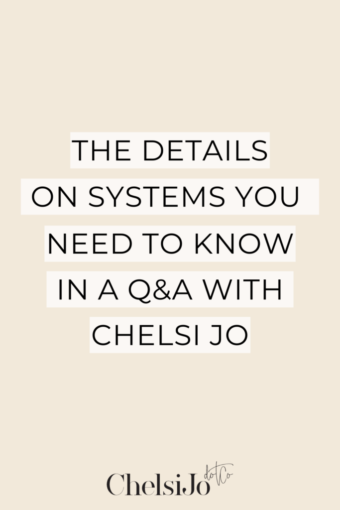 The Details on Systems You Need To Know in a Q&A With Chelsi Jo