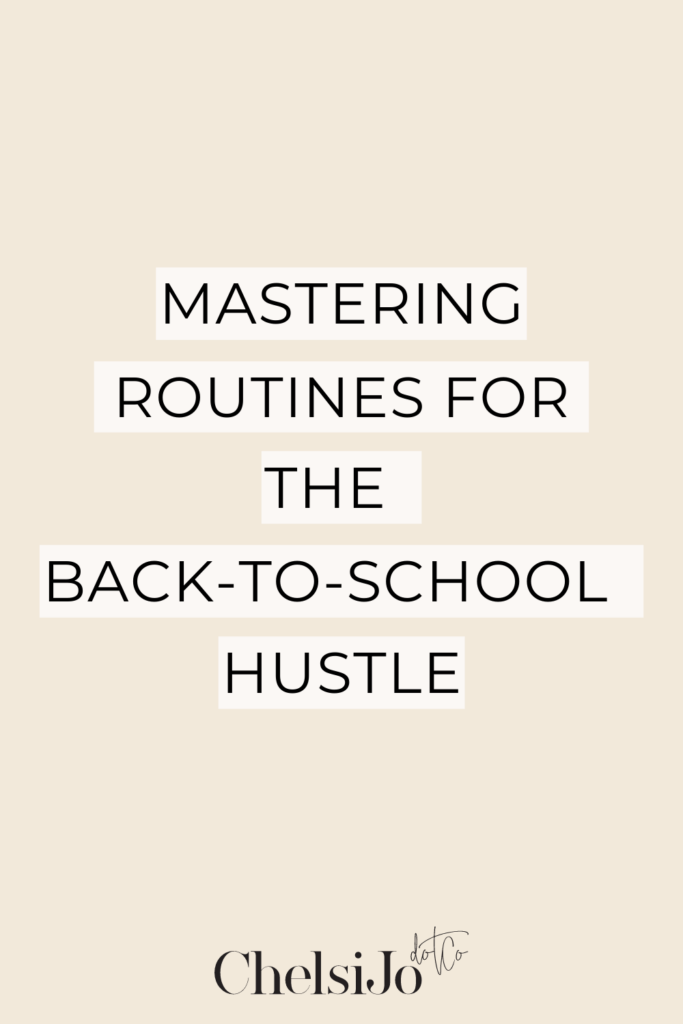 https://chelsijo.co/wp-content/uploads/2023/08/Mastering-Routines-for-the-Back-To-School-Hustle-Chelsijo-683x1024.png