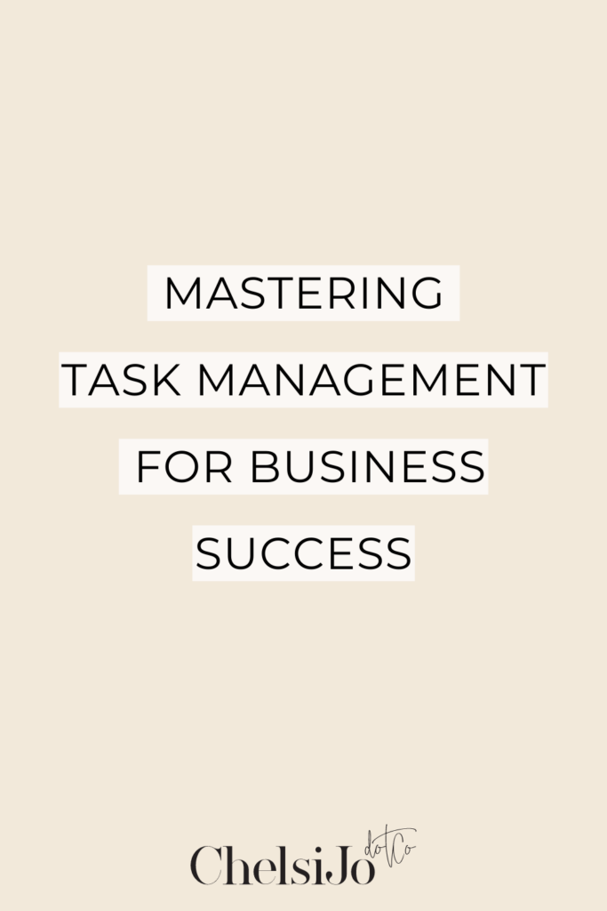 Mastering Task Management For Business Success - Chelsijo
