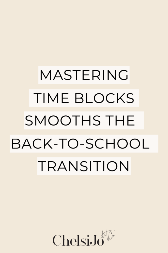 Mastering Time Blocks Smooths the Back to School Transition - Chelsijo