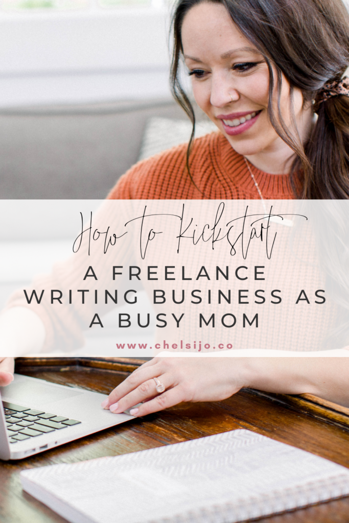 How to Kickstart A Freelance Writing Business as a Busy Mom