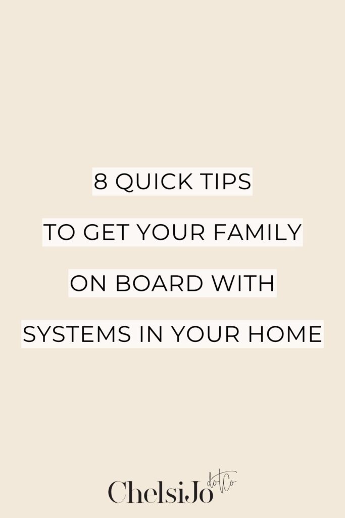 8 Quick Tips to Get Your Family on Board with Systems -Chelsijo
