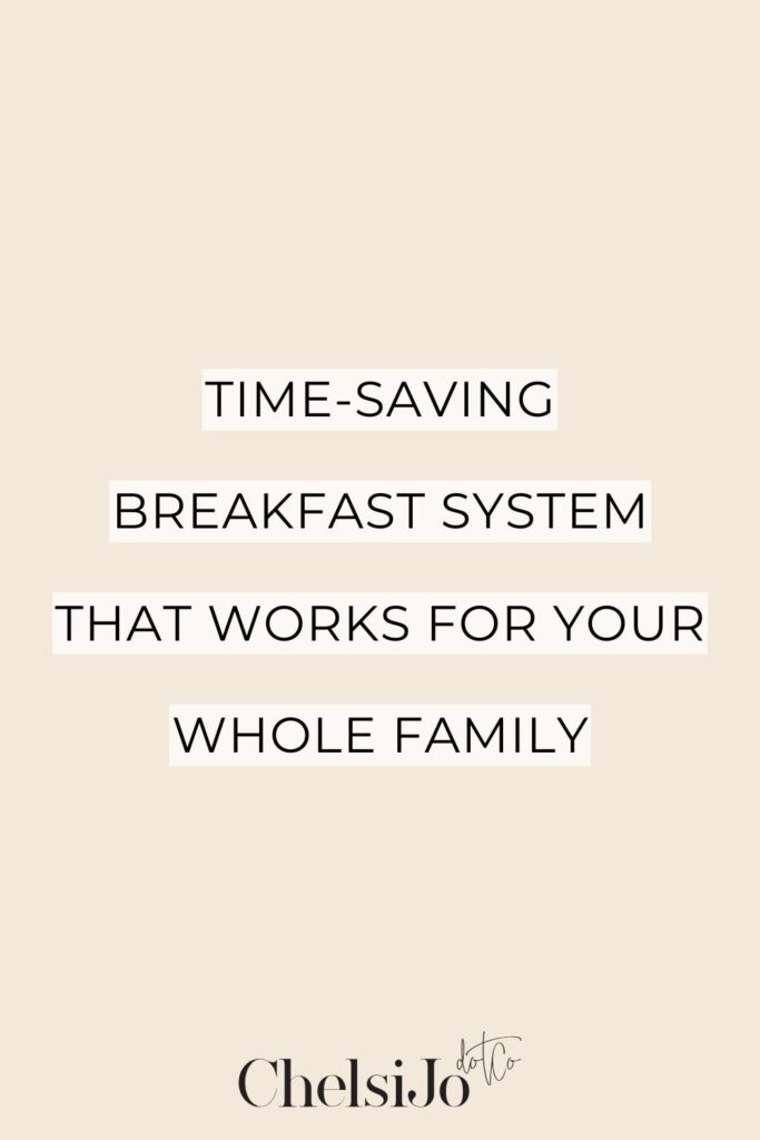 Time-Saving Breakfast System That Works For Your Whole Family -Chelsijo