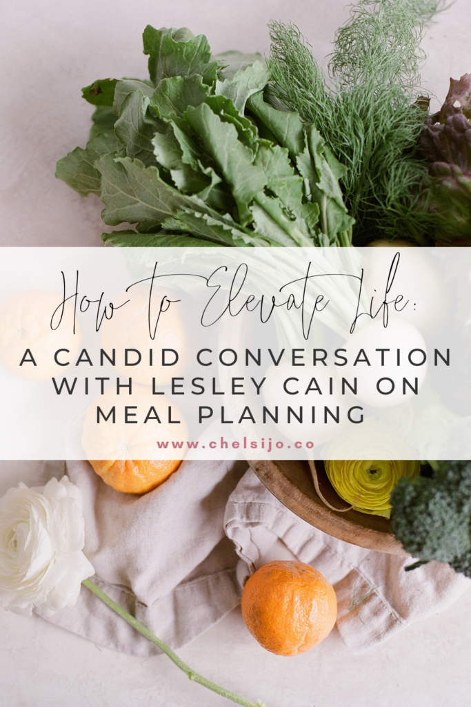 how-to-elevate-life-a-candid-conversation-with-lesley-cain-on-meal-planning
