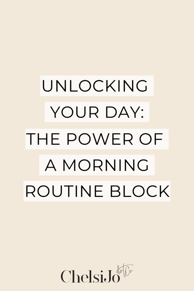 unlocking-your-day-the-power-of-a-morning-routine-block-chelsijo