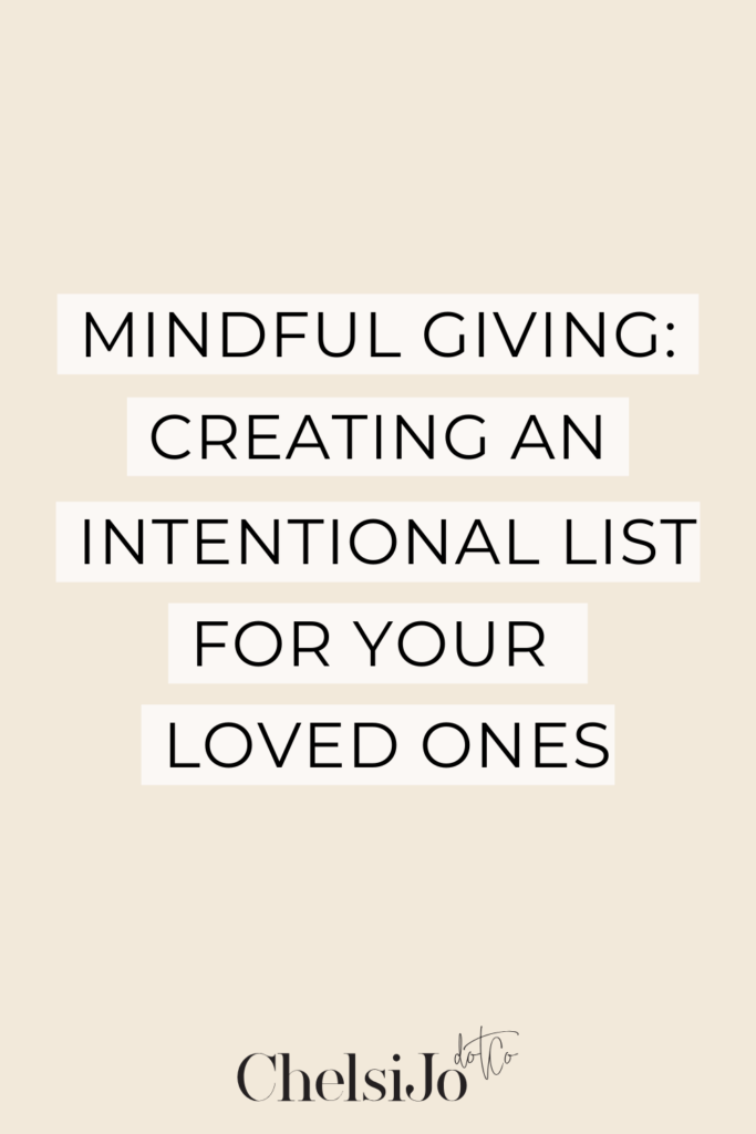 Mindful Giving: Creating an Intentional List for Your Loved Ones Chelsi Jo