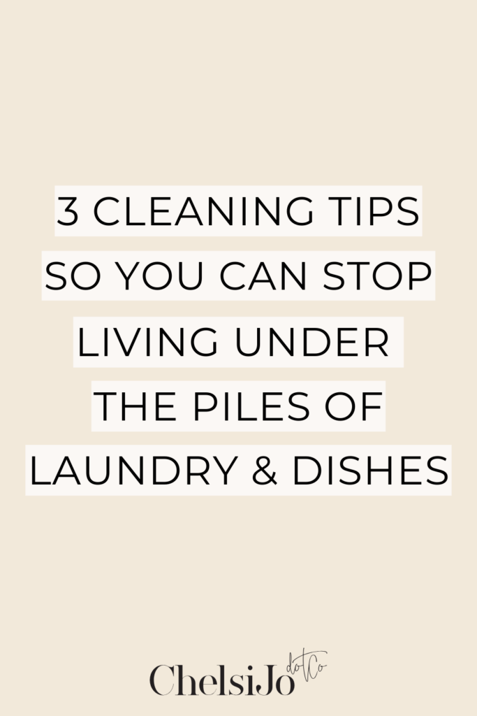 3 cleaning tips so you can stop living under the piles of laundry & dishes