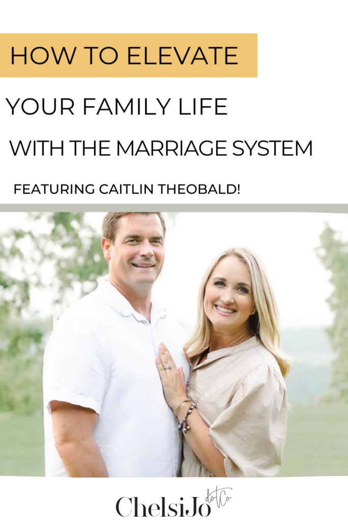 How-to-Elevate-Your-Family-Life-With-the-Marriage-System-Featuring-Caitlin-Theobald