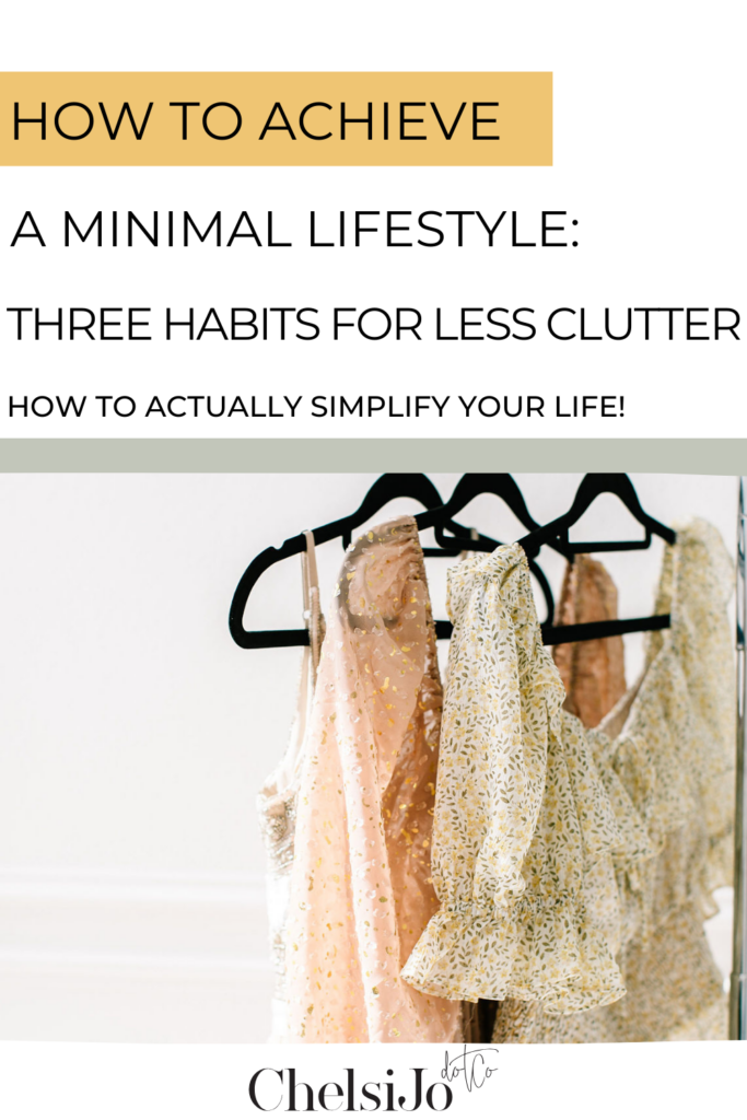 A-minimal-lifestyle-three-habits-for-less-clutter-chelsijo